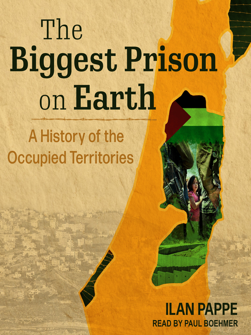 Title details for The Biggest Prison on Earth by Ilan Pappe - Available